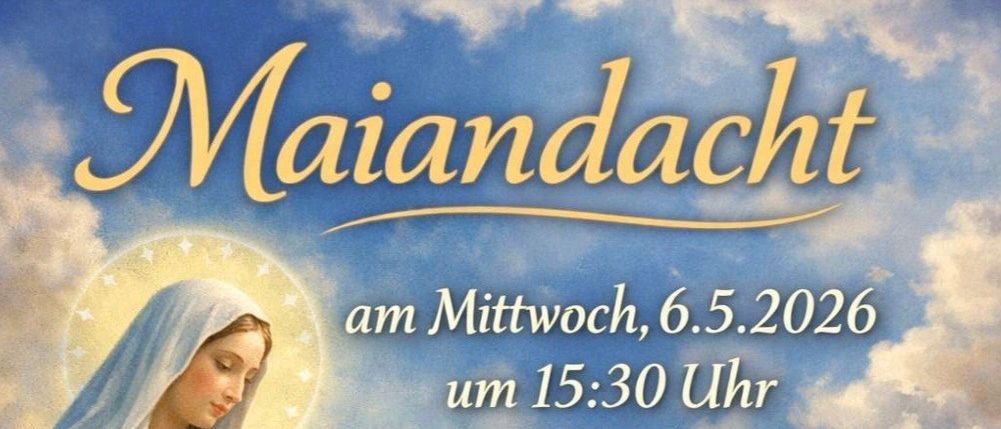 Ein Bild zeigt die Jungfrau Maria mit gefalteten Haenden. Unten steht ein Text ueber ein Ereignis am 6. Mai 2026. Eine Frau spielt Harfe, und eine andere Orgel.