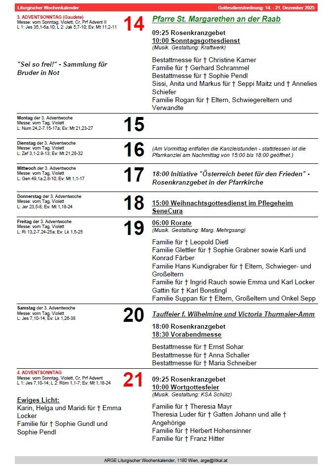 Der wöchentliche Adventsplan umfasst verschiedene Messen und Veranstaltungen von Montag bis Sonntag. Am Montag gibt es eine Messe für Christine Kamer, gefolgt von Gerhard Schraml am Dienstag. Mittwoch bietet eine Messe für Sophie Pendl, und Donnerstag umfasst Seppi Maitz, Annelies Siess, Anita und Markus. Freitag ist der Rogan-Familie gewidmet. Samstag hat eine Messe für Leopold Dietl, und Sonntag umfasst Messen für Sophie Grabner und Karl und Konrad Haber.