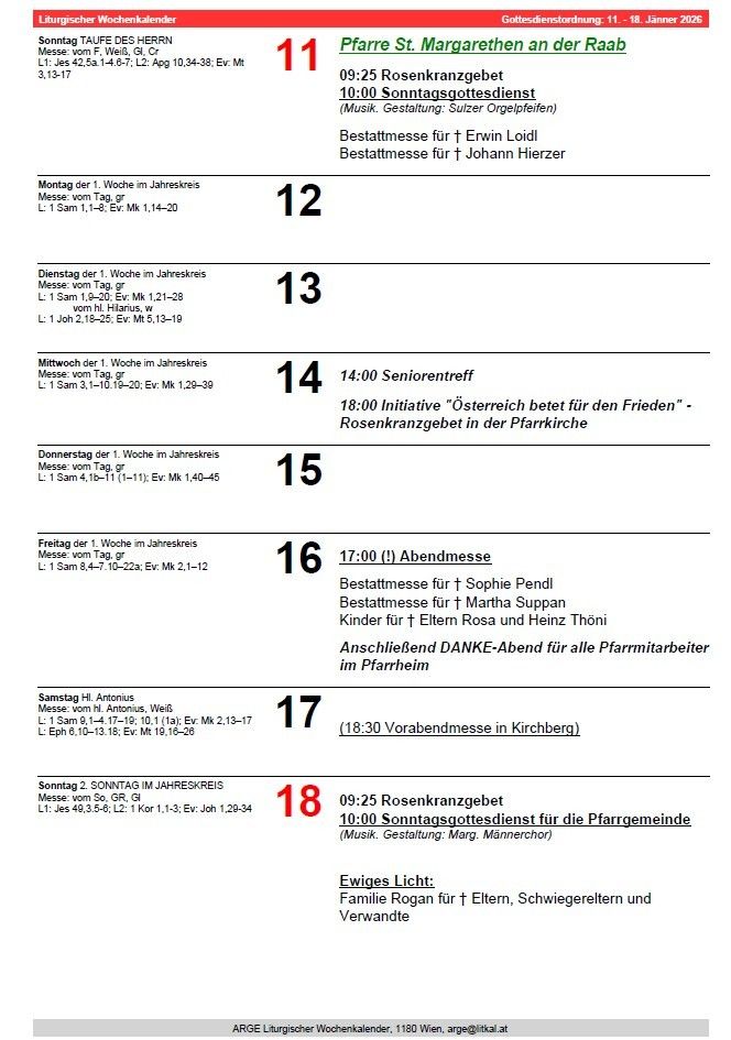 Wöchentlicher Zeitplan für das Jahreskreuz. Montag: 1. Woche, Gottesdienst von Erwin Loidl, Abendmesse von Johann Hierzer. Dienstag: 2. Woche, Gottesdienst von Hilarius, Abendmesse von Mt. 5:13-19. Mittwoch: 3. Woche, Gottesdienst von Tag. gr, Abendmesse von Mk 1:29-39. Donnerstag: 4. Woche, Gottesdienst von Tag. gr, Abendmesse von Mk 1:40-45. Freitag: 5. Woche, Gottesdienst von Tag. gr, Abendmesse von Mk 2:1-12. Samstag: 6. Woche, Gottesdienst von Antonius, Abendmesse von Mt 19:16-26. Sonntag: 2. Woche, Gottesdienst von So. gr, Abendmesse von Joh 1:29-34.
