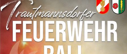 Ein Plakat für den 'Feuerwehrball' bei Hit Trautmannsdorf am 7. Februar 2026, beinhaltet einen Kartenverkaufspreis von 5€ und einen Abendkassenpreis von 7€. Die Veranstaltung beginnt um 19:30 Uhr.