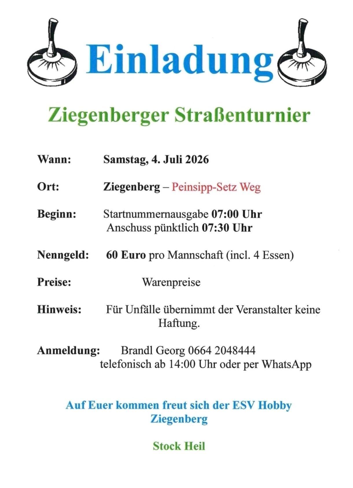 Die Veranstaltung ist ein Straßenfest in Ziegenberg. Es findet am Samstag, 4. Juli 2026, ab 07:00 Uhr statt. Der Eintrittspreis beträgt 60 Euro pro Gruppe, inklusive 4 Mahlzeiten. Kontaktieren Sie Georg Brandl für weitere Informationen.