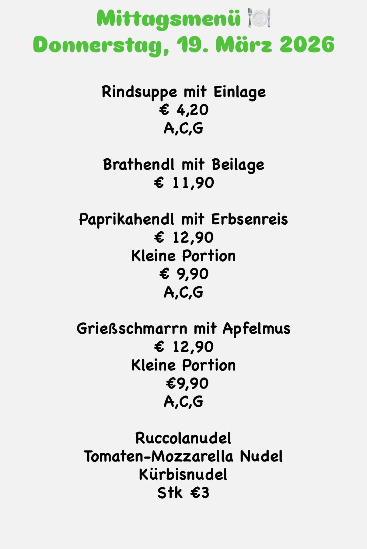 Menü mit Preisen: Kalbssuppe mit Ei kostet 4,20 Euro. Bratendl mit Beilage kostet 11,90 Euro. Paprikahendl mit Erbsenreis kostet 12,90 Euro. Kleine Portion kostet 9,90 Euro. Griesschmarrn mit Apfelmus kostet 12,90 Euro. Kleine Portion kostet 9,90 Euro.
