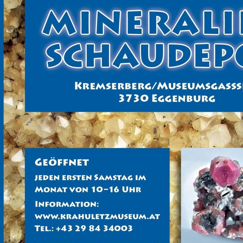 Das Bild zeigt eine Werbung für Mineralschaudepot in Eggenburg, die eine Sammlung von Mineralien präsentiert. Es ist jeden ersten Samstag im Monat von 10 Uhr bis 16 Uhr geöffnet. Informationen und Kontaktmöglichkeiten sind angegeben.