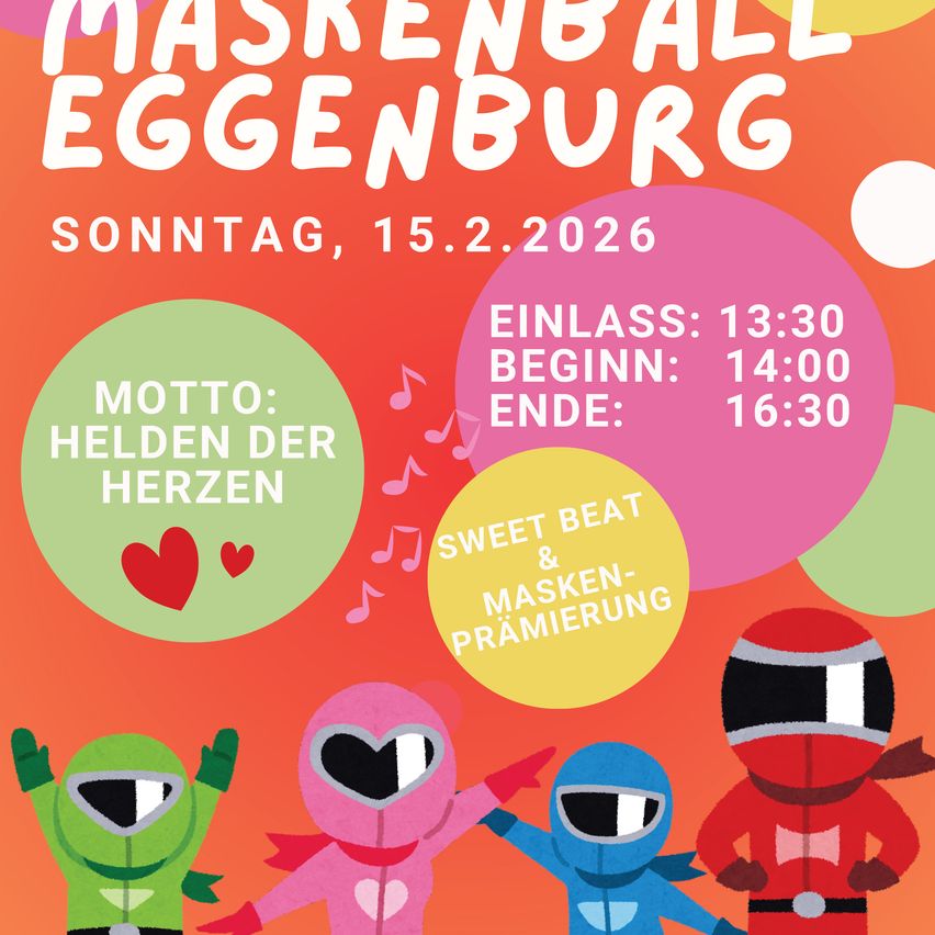 Poster for Maskenball in Eggenburg on February 15, 2026. Entry at 1:30 PM, start at 2:00 PM, end at 4:30 PM. Theme: Heroes of the Heart. Sweet Beat & Masking Event.