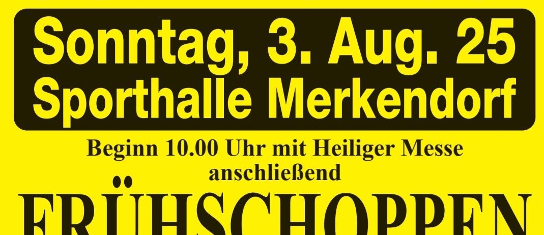 Gelbes Plakat für ein Sommerfest. Geplant für Sonntag, 3. August, Beginn um 10:00 Uhr mit einer Heiligen Messe. Der Veranstaltungsort ist die Sporthalle Merkendorf. Nach der Messe gibt es Frühstück. Die Musik wird von Kogl Musi gespielt. Der Eintritt ist frei.