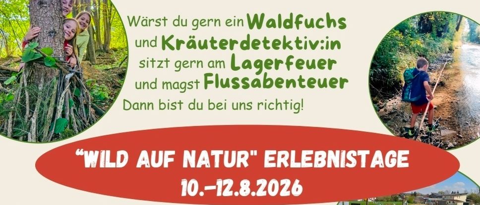 Plakat für Wild auf Natur Event, Termine 10-12 Aug 2026, für Kinder ab 7 Jahren. Aktivitäten umfassen Waldforschung, Kräuterkunde, Lagerfeuer und Flussabenteuer. Kosten 50,- inkl. Saft und Material. Kontakt Maria-Luise Weiss unter 0664 944 11 59 oder marialuise.weiss@outlook.at.
