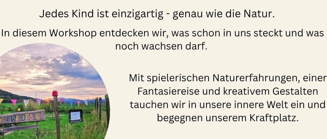 Ein Workshop für Kinder im Alter von 7 bis 11 Jahren mit Naturerlebnissen, Fantasiereisen und kreativen Aktivitäten. Der Veranstaltungsort ist Wilderlei, St. Ruprecht/Raab. Datum: 29. Mai 2026, 15:30 - 17:00 Uhr. Kosten: 10 Euro. Kontakt: Maria-Luise Weiss, 0664/9441159.