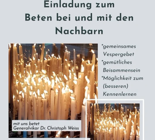 Einladung zum Beten bei und mit den Nachbarn. *gemeinsames Vespergebet *gemütliches Beisammensein *Möglichkeit zum (besseren) Kennenlernen mit uns betet Generalvikar Dr. Christoph Weiss Dienstag, 17. März 2026 19.30 Uhr Pfarrkirche Schwarzenbach/P.