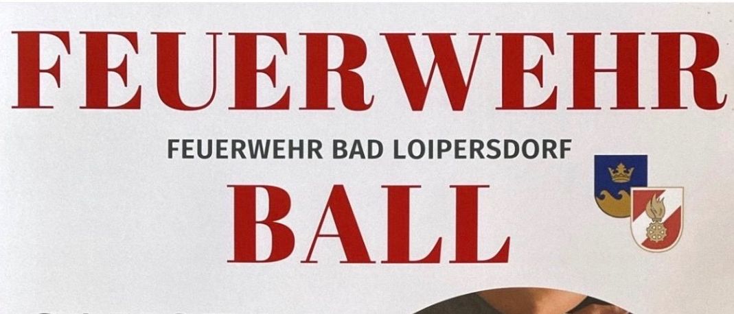 Feuerwehrball, veranstaltet von der Feuerwehr Bad Loipersdorf, am Samstag, 10. Januar 2026, Beginn um 20:00 Uhr im Gasthaus Jandl. Musik von Urig 2, mit Bar, freien Getränken und Tombola mit vielen tollen Preisen.