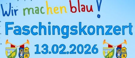 Ein blaues Plakat mit dem Text 'Machen Blau!' und 'Faschingskonze' darunter, mit dem Datum '13.02.2026' und zwei Trompeten und drei Emblemen auf beiden Seiten.