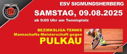Plakat für ein Tennisspiel zwischen ESV Sigmundsherberg und Pulkau, geplant für Samstag, 9. August, ab 9:00 Uhr. Es zeigt einen Tennisspieler in Aktion.
