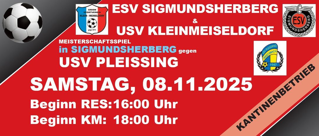 Eine Werbung für ein Fußballspiel zwischen ESV Sigmundsherberg und USV Kleinmeise gegen Pleissing. Datum: 08.11.20, Zeit: 16:00 und 18:00 Uhr.