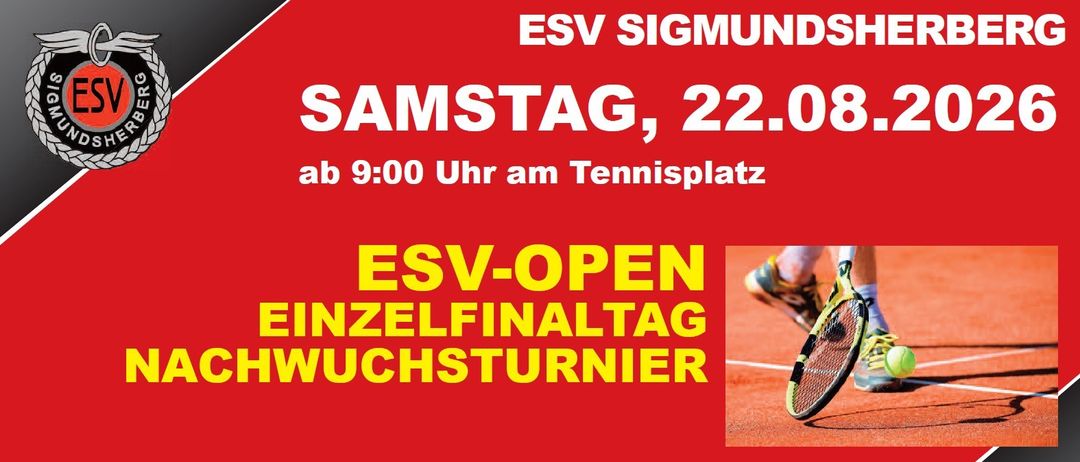 ESV SIGMUN SAMSTAG, 22.0 ab 9:00 Uhr am Tennisplatz ESV-OPEN EINZELFINALTAG WUCHSTURNIER.