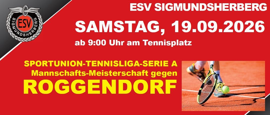 ESV SIGMUN SAMSTAG, 19.0 ab 9:00 Uhr am Tennisplatz NON-TENNISLIGA-SERIE A schafts-Meisterschaft gegen GENDORF