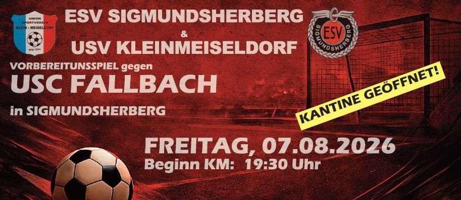 Ein Plakat für ein Fußballspiel zwischen ESV Sigmundsherberg und USV Kleinmeiseldorf gegen SC Fallbach am Freitag, 7. August 2026, Beginn um 19:30 Uhr.
