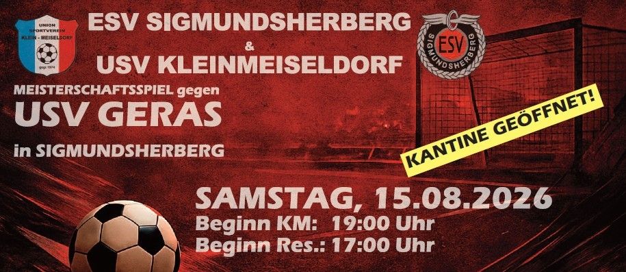 Plakat für ein Fußballspiel zwischen ESV Sigmundsherberg und USV Kleinmeiseldorf gegen SV Geras. Das Spiel ist für Samstag, 15.08.2026 angesetzt, mit Anpfiffzeiten um 19:00 für KM und 17:00 für Res.