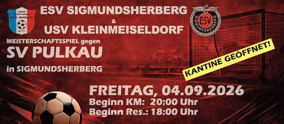 Plakat für ein Fußballspiel zwischen ESV Sigmundsherberg und USV Kleinmeiseldorf gegen Pulkau am Freitag, 4. September 2026. Das Spiel beginnt um 20:00 Uhr für KM und um 18:00 Uhr für Res.