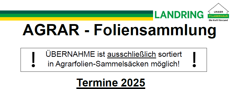 Ein Plakat für Agrar-Foliensammlug, ein Landring, erwähnt, dass die Übernahme ausschließlich in Agrarfolien-Sammelsäcken sortiert ist, mit dem Datum 2025.