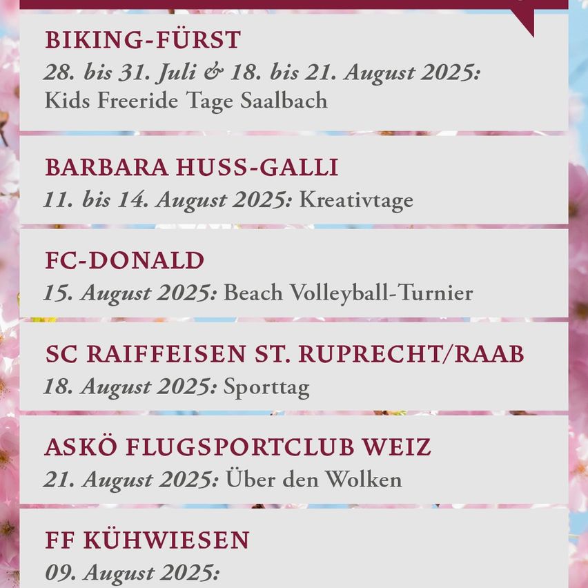 Liste verschiedener Veranstaltungen, darunter BIKING-FÜRST Kids Freeride Tage, BARBARA HUSS-GALLI Kreativtage, FC-DONALD Beach Volleyball-Turnier, SC RAIFFEISEN ST. RUPRECT/RAAB Sporttag, ASKÖ FLUGSPORTCLUB WEIZ Flug über den Wolken und FF KÜHWIESEN-Veranstaltung.