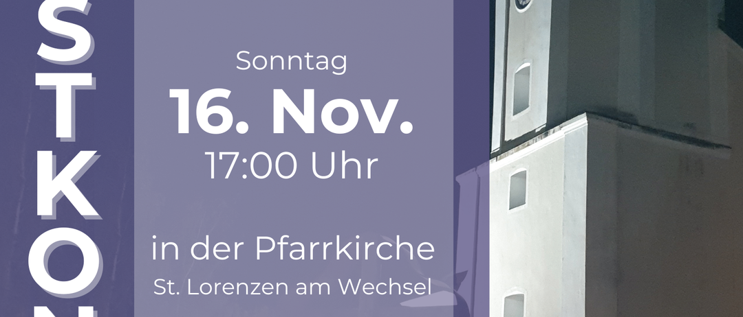 Ein Plakat bewirbt zwei Orgelkonzerte in der Pfarrkirche St. Lorenzen am Wechsel. Samstag, 15. November um 19:30 Uhr und Sonntag, 16. November um 17:00 Uhr. Der Leiter ist Thomas Schleimer.