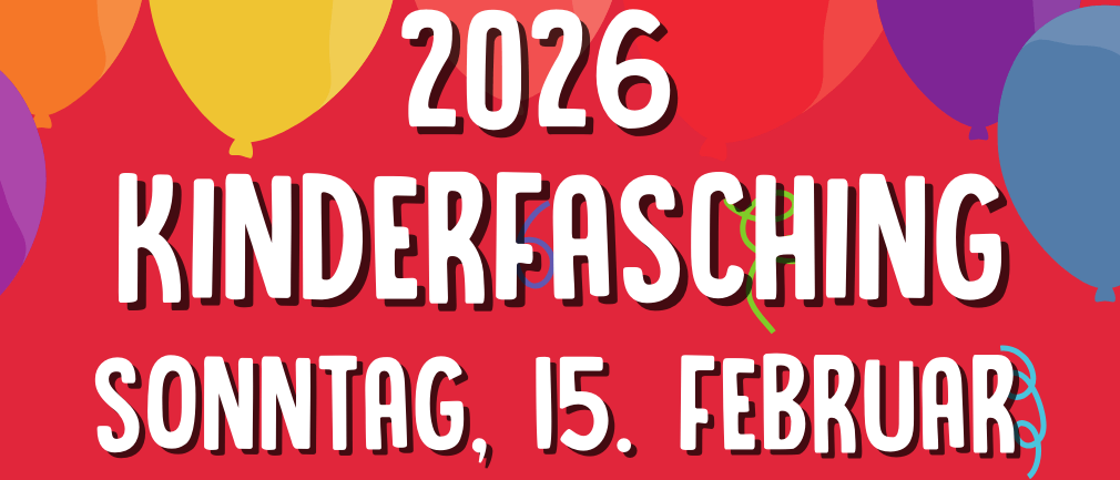 Ein Plakat für den Kinderfasching am Sonntag, 15. Februar um 14:30 Uhr, mit einer Gruppe von Erwachsenen in Kostümen vor einem Hintergrund mit Luftballons. Es beinhaltet eine Tombola, Kinderprogramm und Zaubershow.