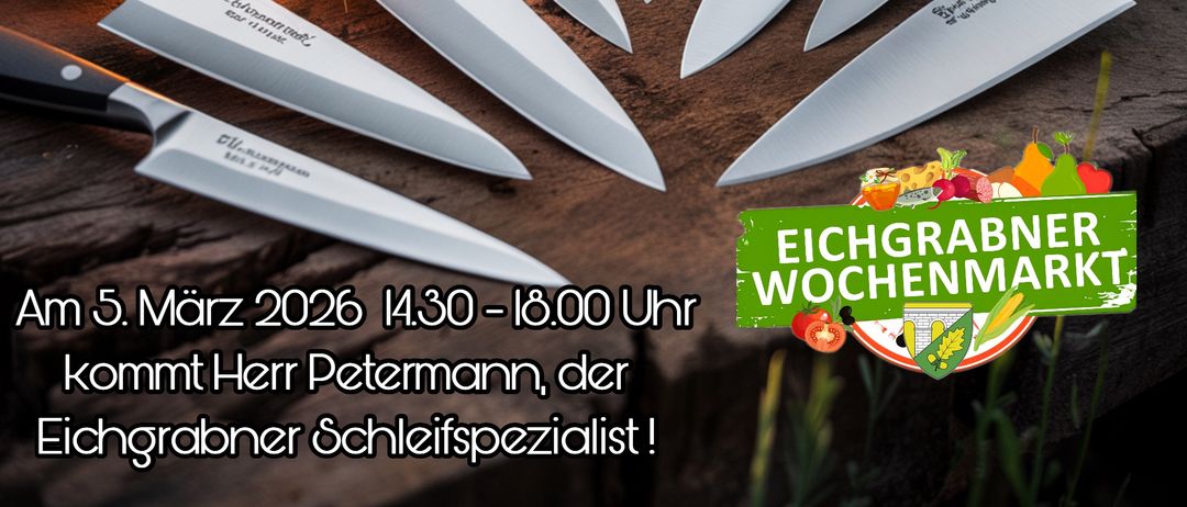 Am 5. März 2026, von 14:30 bis 18:00 Uhr, ist Herr Petermann, der Eichgraeber Messerschärfer, auf dem Wochenmarkt.