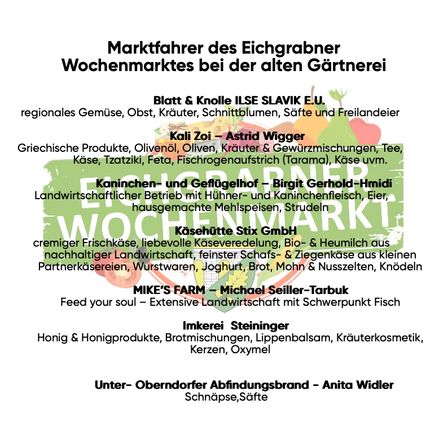 Der Eichgraben Wochenmarktflyer zeigt eine Liste regionaler Anbieter, einschließlich frischem Gemüse, Obst, Kräutern und hausgemachtem Käse. Zu den Anbietern gehören Blatt & Knolle ILSE SLAVIK E.U., Kali Zoi, Kaninchen- und Geflügelhof Birgit Gernold-Hmidi und Mike's Farm.