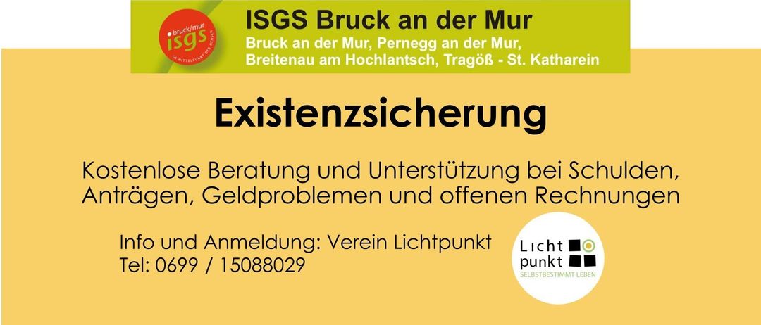 Ein gelbes Banner mit dem Text ISGS Bruck an der Mur. Es beleuchtet die Servicegebiete Bruck an der Mur, Pernegg an der Mur, Breitenau am Hochlantsch, TragoB - St. Kath. Existenzsicherung, Beratung und Unterstützung bei Geldproblemen und offenen Registern. Anmeldung: Verein Lichtpunkt / 15088029. Kontakt: Lichtpunkt.