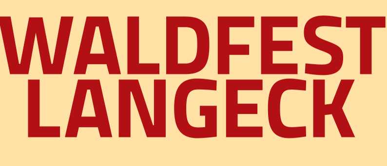 Plakat für Waldfest Langegeck. Freitag Musik ab 21:00, Disco ab 23:00. Kontaktnummer 0664 99581974. Samstag Musik ab 21:30. Kontaktnummer 0664 99581974. Sonntag warme Küche ab 11:00, Riesenwuzzlerturnier ab 13:00, 20€ Startgebühr - Anmeldung über