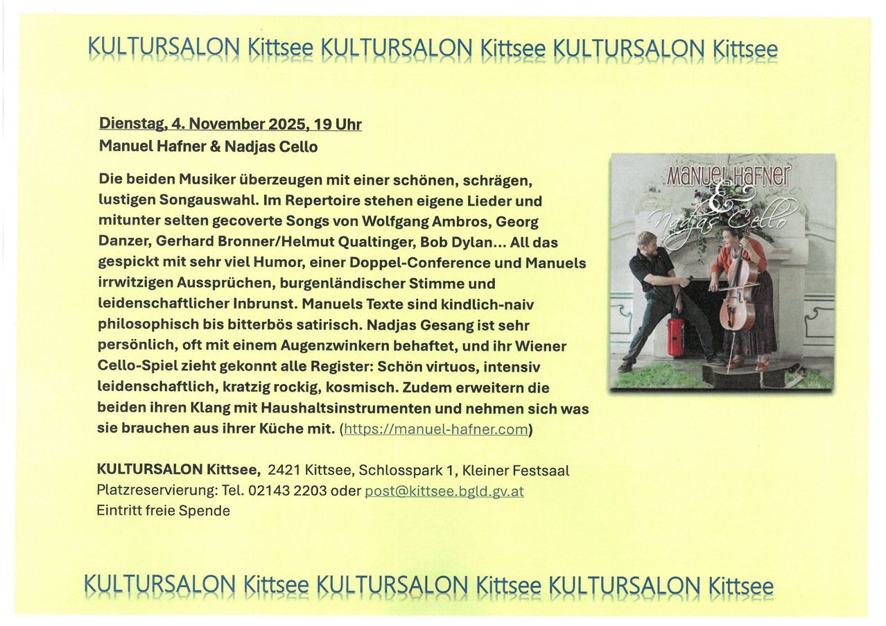 Ein Flyer kündigt ein Musikevent am 4. November 2025 um 19:00 im Kultursalon Kittsee an. Manuel Hafner und Nadjas Cello spielen mit einer vielfältigen Liedauswahl. Das Poster zeigt ein Bild eines Musikers, der Cello spielt.