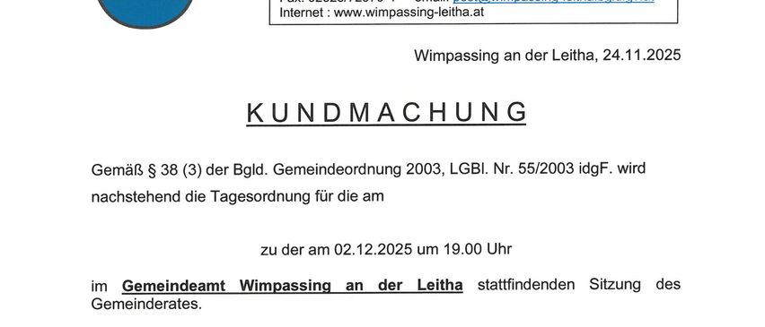 Das Dokument mit dem Titel 'Kundmachung' legt die Tagesordnung für eine Sitzung des Gemeinderats in Wimpassing an der Leitha am 02.12.2025 um 19:00 Uhr fest. Es umfasst die Genehmigung neuer Gemeinderatsmitglieder, die Vorlage des Vorschlags 2026 und die Diskussion der Verhaltensregeln für den Hundeplatz.