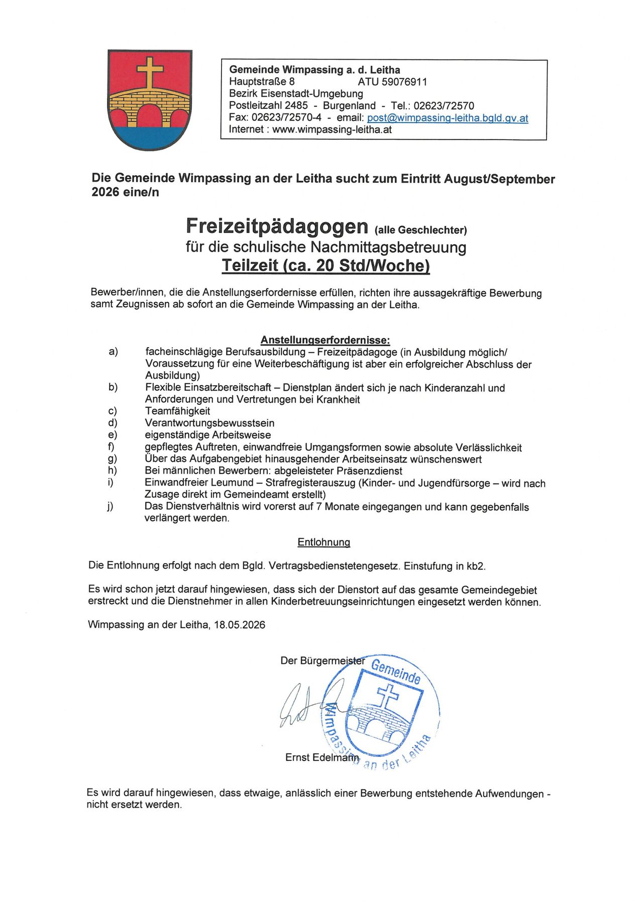 Die Gemeinde Wimpasing an der Leitha sucht zum Eintritt August/September 2026 eine/n Teilzeitpädagogen (alle Geschlechter) für die schulische Nachmittagsbetreuung Teilzeit (ca. 20 Std/Woche). Bewerber/innen, die die Anstellungsvoraussetzungen erfüllen, richten ihre aussagekräftige Bewerbung samt Zeugnissen ab sofort an die Gemeinde Wimpasing an der Leitha.