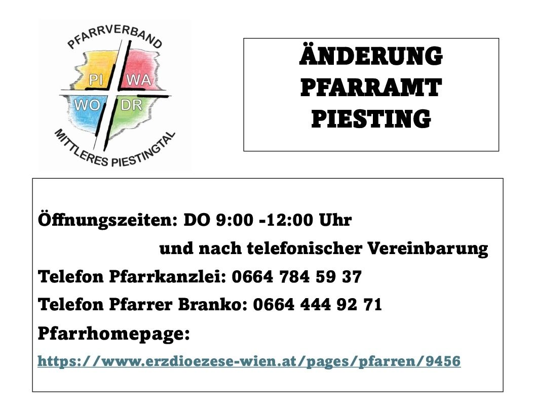 Ankündigung für das Pfarramt in Piesting, Österreich. Öffnungszeiten donnerstags von 9:00 bis 12:00 Uhr und nach telefonischer Vereinbarung. Kontaktnummern und Website angegeben.