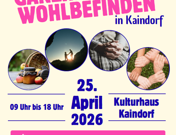 Messe für ganzheitliches Wohlbefinden in Kaindorf. 25. April 2026, von 9 Uhr bis 18 Uhr. Kulturhaus Kaindorf. Aussteller aus der Region. Wissenswertes über Selbstversorgung, Palliativpflege, Meditation, Yoga, Energetik und vieles mehr. Vorträge.