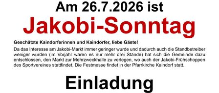 Ein Plakat kündigt Jakobi-Sonntag am 26. Juli 2026 an. Es lädt Gäste zu einer Messe um 10 Uhr in der Kaindorfer Pfarrkirche ein, mit einer Messe von Mozart. Die Marktstände werden in der Nähe der Mehrzweckhalle aufgestellt, und die neue Führung des Kaindorfer Sportvereins wird vorgestellt.