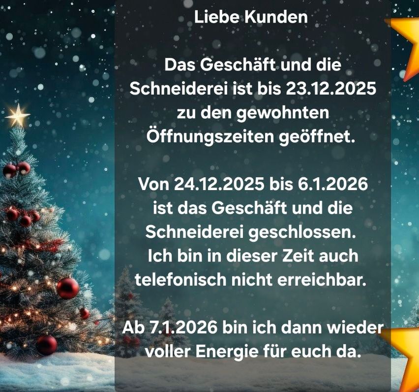 Ein Plakat mit einem Weihnachtsbaum auf der linken Seite und Text. Der Text informiert Kunden, dass das Geschäft und die Schneiderei bis 23.12.2025 geöffnet sind. Dann bleiben sie bis 6.1.2026 geschlossen. Der Autor ist in dieser Zeit telefonisch nicht erreichbar.