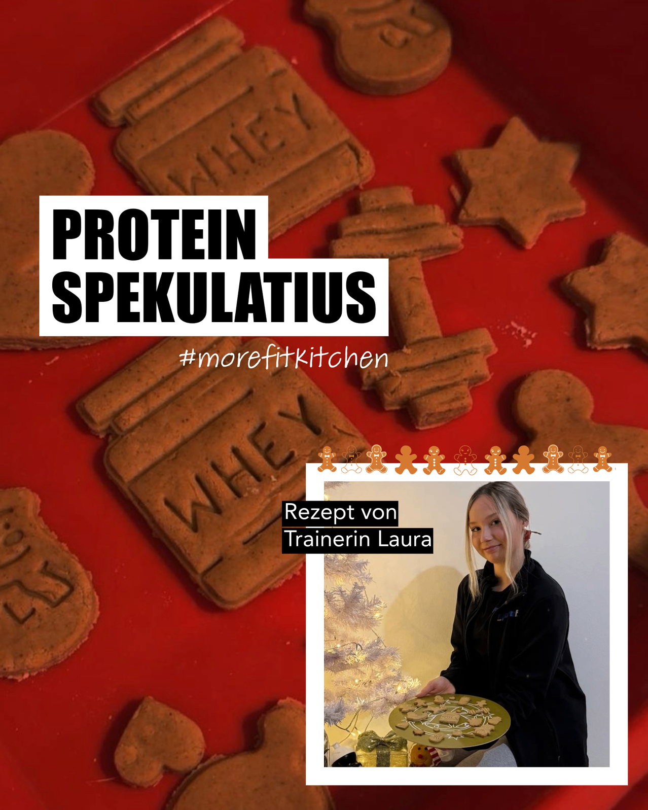 Ein roter Hintergrund zeigt Kekse in Form von Hanteln und Sternen mit dem Text 'Protein Spekulatius' und '#morefitkitchen'. Eine Frau steht neben einem Weihnachtsbaum und hält einen Teller mit Keksen, mit dem Text 'Rezept von Trainerin Laura'.