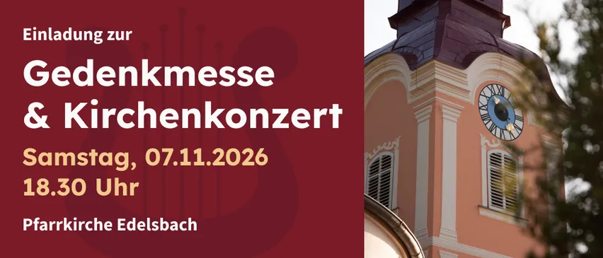 Einladung zur Gedenkmesse und Kirchenkonzert am Samstag, 07.11.2026 um 18.30 Uhr in der Pfarrkirche Edelsbach.