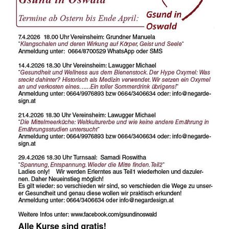 Gesundheitsinitiative in Oswald. Termine von Ostern bis Ende April. Verschiedene Kurse angeboten. Kurse umfassen Klangschalen, Bienenstockgesundheit, mediterrane Ernährung und Stressabbau. Anmeldung per Telefon oder E-Mail. Kostenlose Kurse.