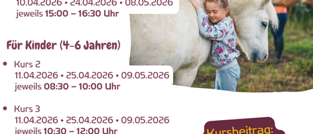Plakat für Ponyzeit Kurse für Kinder im Alter von 7-10 und 4-6 Jahren. Termine sind 10. April, 24. April, 8. Mai, 11. Mai, 25. Mai und 9. Mai. Zeiten variieren. Gebühr ist 35€ pro Einheit oder 105€ pro Kurs.