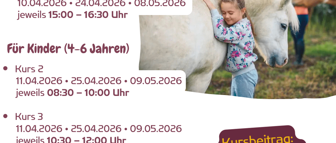 Plakat für Ponyzeit Kurse für Kinder im Alter von 7-10 und 4-6 Jahren. Termine sind 10. April, 24. April, 8. Mai, 11. Mai, 25. Mai und 9. Mai. Zeiten variieren. Gebühr ist 35€ pro Einheit oder 105€ pro Kurs.