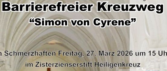 Plakat für die Veranstaltung 'Barrierefreier Kreuzweg Simon von Cyrene' am Karfreitag, 27. März 2026, um 15 Uhr im Zisterzienserstift Heiligenkreuz. Mit Kreuz, religiösen Symbolen, Barrierefreiheitssymbolen und QR-Code für Informationen.