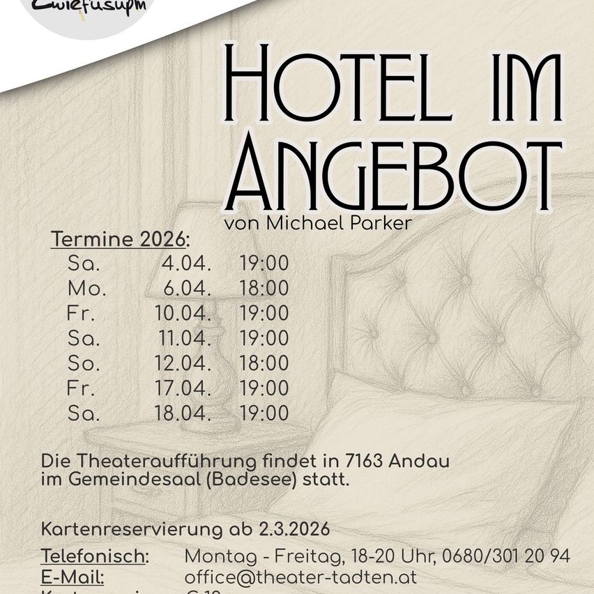 Ein Plakat für die Theateraufführung Hotel im Angebot von Michael Parker. Es enthält Termine für 2026, vom 4. April bis 18. April, jeweils um 19:00 Uhr. Der Veranstaltungsort ist in 7163 Andau im Gemeindesaal (Badesee). Kartenreservierung ab 3. Februar 2026. Kontakt per Telefon oder E-Mail.