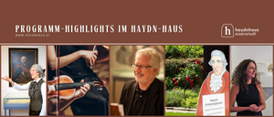 Eine Collage mit einer Violinistin, einem lächelnden Mann mit Brille und einer Karikatur eines Mannes in historischer Kleidung, mit dem Text 'HIGHLIGHTS IM HAYDN-HAUS' darüber.
