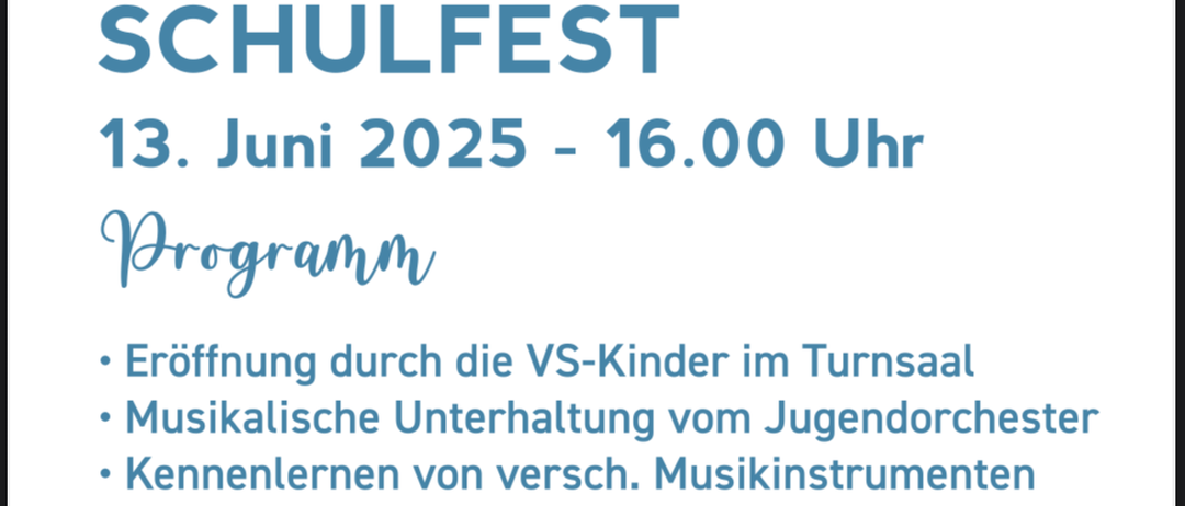 Einladung zum Schulfest am 13. Juni 2025 um 16:00 Uhr. Programm: Eröffnung durch VS-Kinder, musikalische Unterhaltung vom Jugendorchester, Musikinstrumentenunterricht mit Raphaela und DJ Claudia Live ab 18:30 Uhr.
