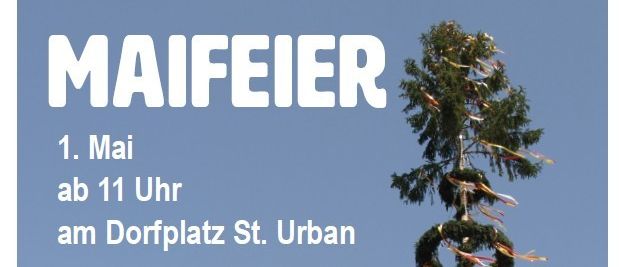 Plakat für Maifeier-Veranstaltung am 1. Mai um 11 Uhr am Dorfplatz St. Urban. Zeigt einen geschmückten Baum, einen Kirchturm und ein Banner mit der Aufschrift 'Wir freuen uns auf euch!'. Beinhaltet ein Konzert, Maibaumtanz und Ponyreiten für Kinder. Essen und Getränke sind vorhanden.