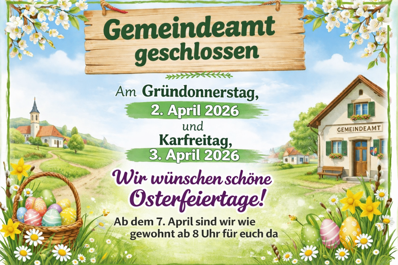 Ein Plakat verkündet, dass das Gemeindeamt am 2. und 3. April 2026 geschlossen ist. Es wünscht schöne Osterfeiertage und öffnet am 7. April um 8 Uhr wieder.