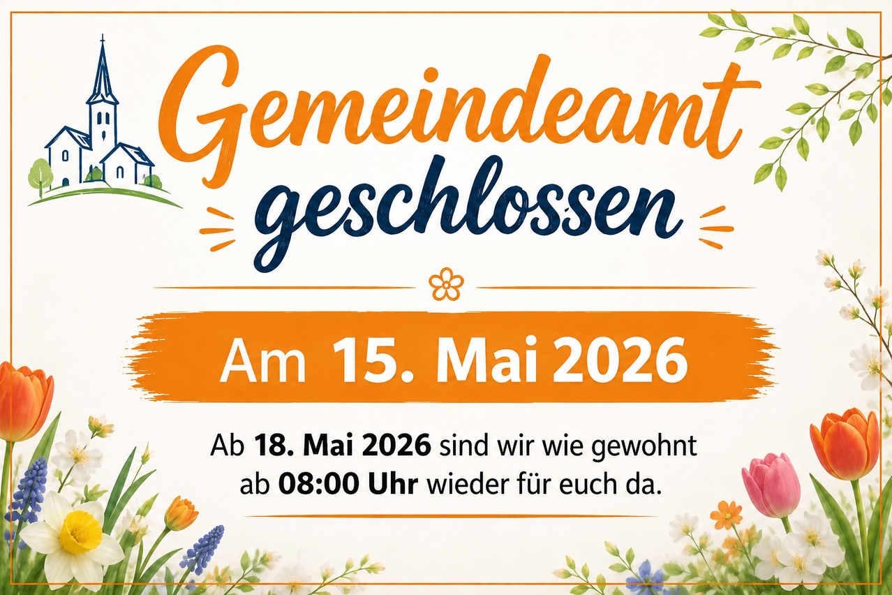 Das Plakat kündigt die Öffnung des Gemeindeamts am 15. Mai 2026 an. Ab dem 18. Mai 2026 ist es wie gewohnt ab 08:00 Uhr wieder für Sie da.