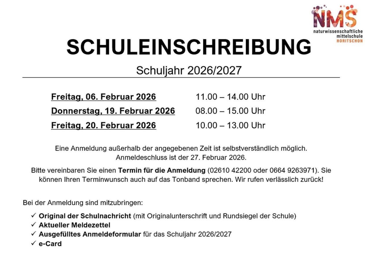 Schulanmeldung für das Schuljahr 2026/2027. Anmeldetermine: 6. Februar 11:00-14:00, 19. Februar 8:00-15:00, und 20. Februar 10:00-13:00. Anmeldung auch außerhalb der Zeiten möglich. Anmeldeschluss ist der 27. Februar 2026. Mitzubringen: Schulzeugnis, Originalzeugnis und Schulsiegel. Rufen Sie 02610 42200 oder 0664 926397 für Ihren Wunschtermin an.