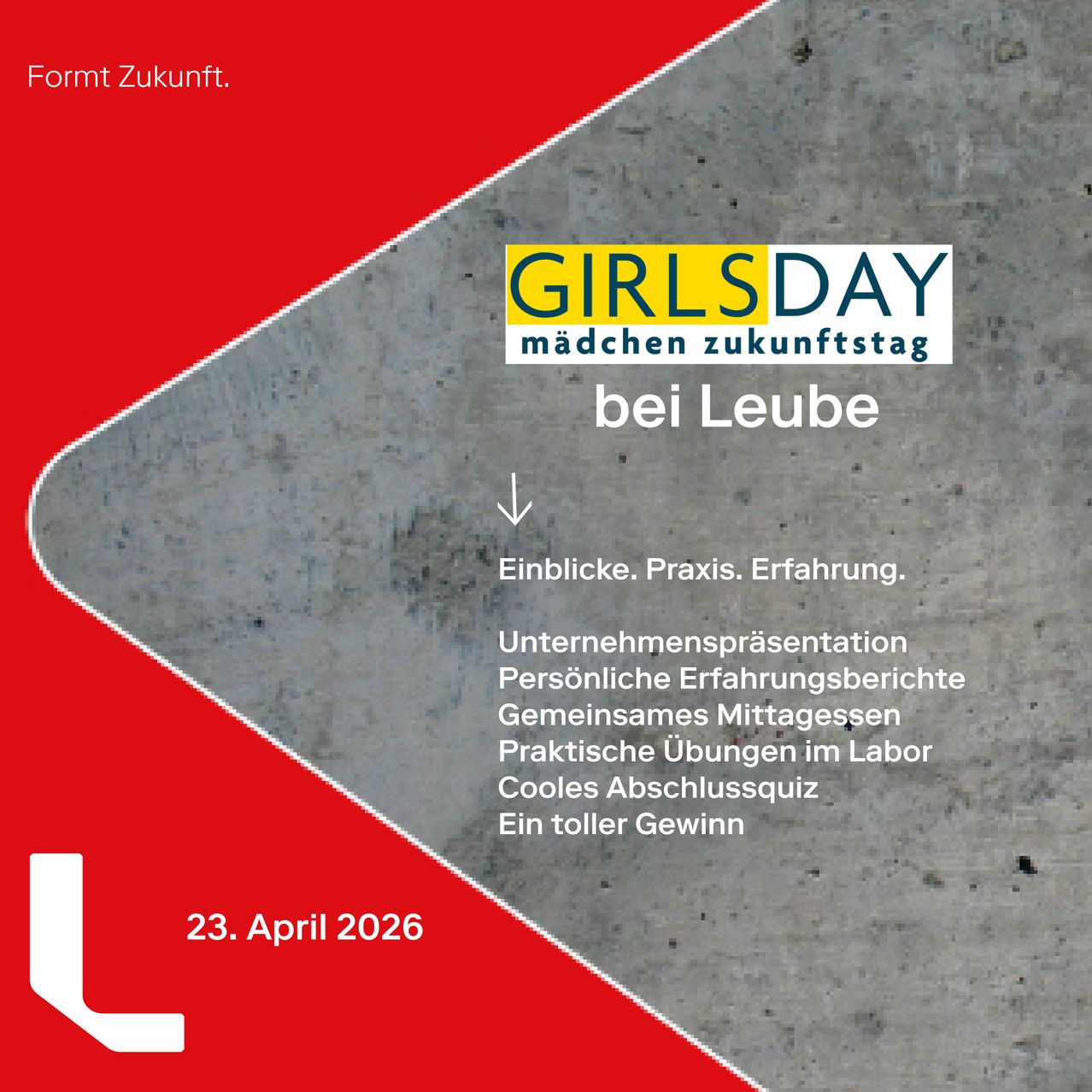 Poster for Girls Day at Leube featuring concrete background, 'GIRLSDAY madchen zukunftstag' logo, event details, and an arrow pointing down. Event includes company presentations, personal experience sharing, lunch, practical exercises, and a quiz with a prize. Date: April 23, 2026.